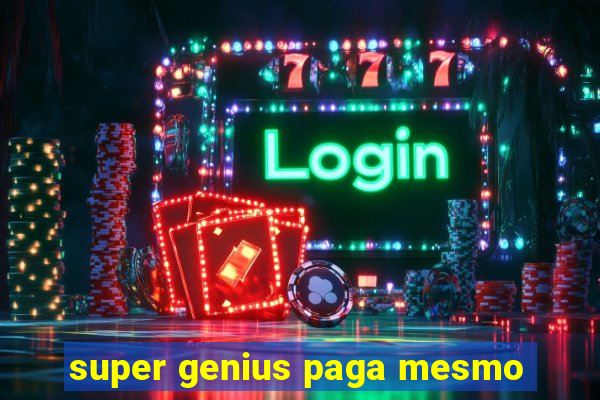 super genius paga mesmo