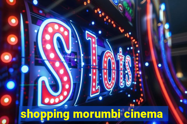 shopping morumbi cinema