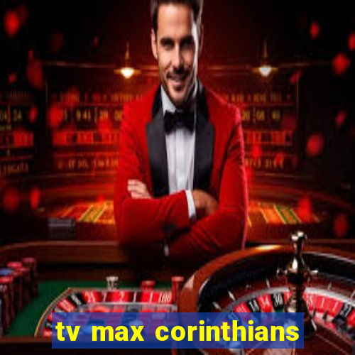 tv max corinthians