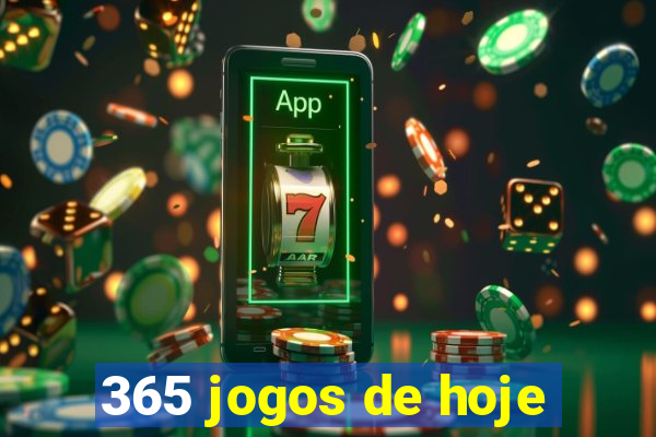 365 jogos de hoje