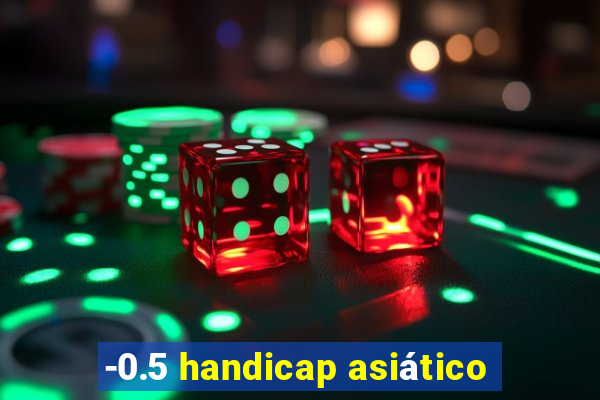 -0.5 handicap asiático