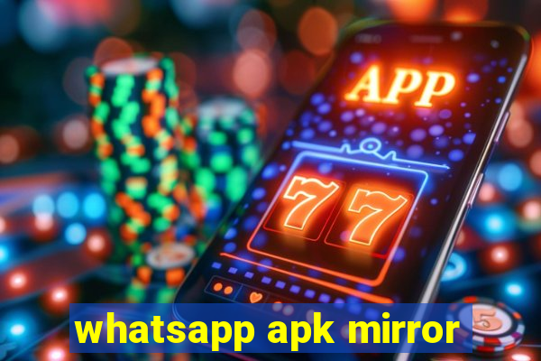 whatsapp apk mirror