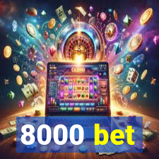 8000 bet