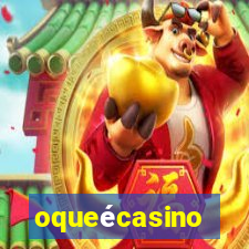 oqueécasino