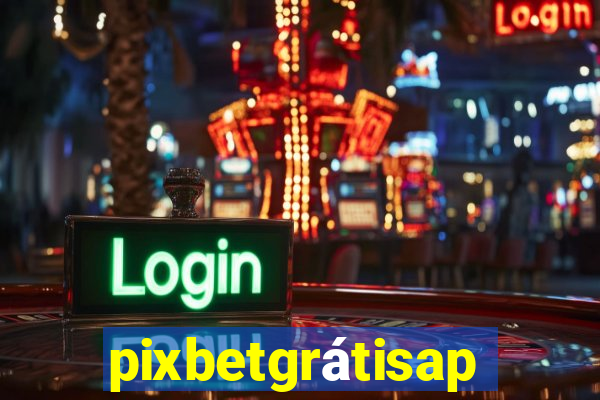 pixbetgrátisapp