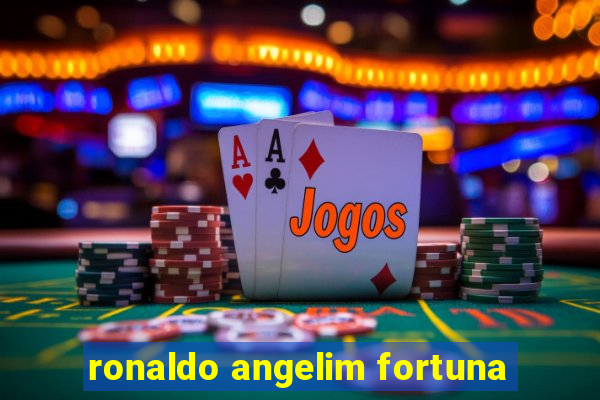 ronaldo angelim fortuna