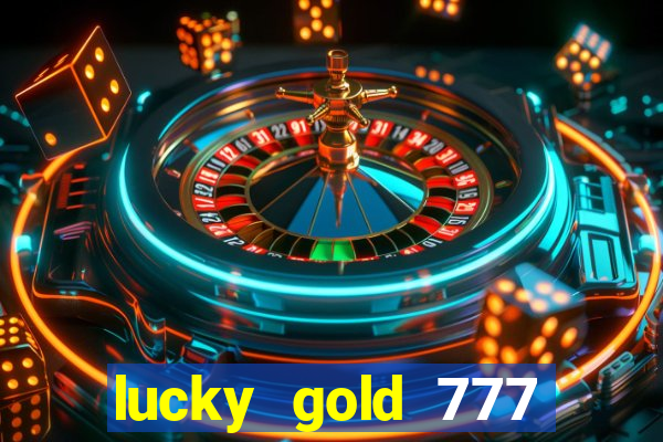 lucky gold 777 paga mesmo