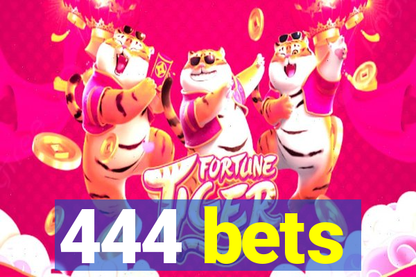 444 bets