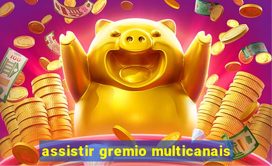 assistir gremio multicanais