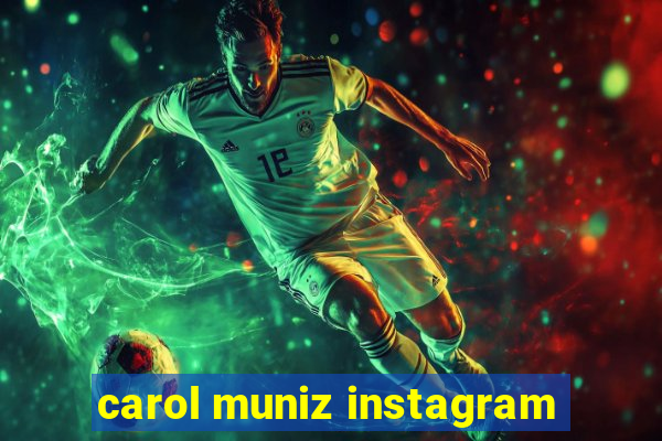 carol muniz instagram