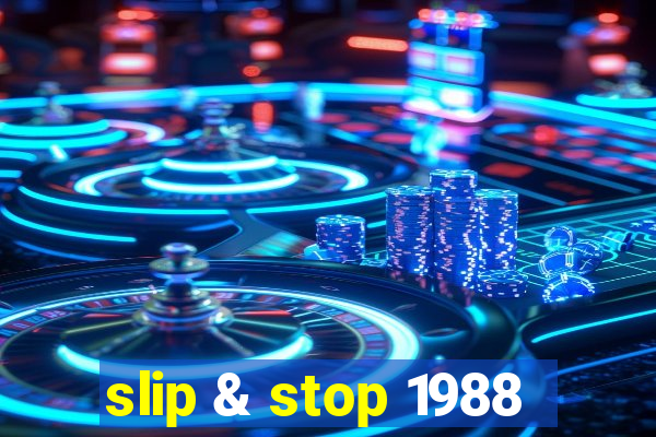 slip & stop 1988