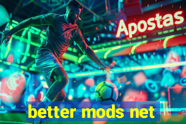 better mods net