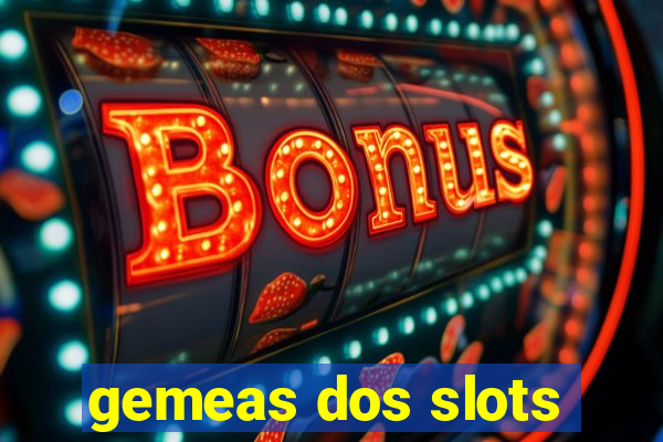 gemeas dos slots