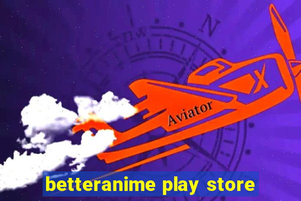 betteranime play store