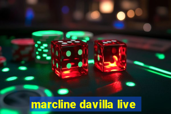 marcline davilla live