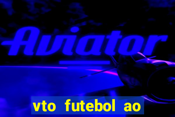 vto futebol ao vivo biz