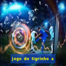 jogo do tigrinho a partir de r$ 1