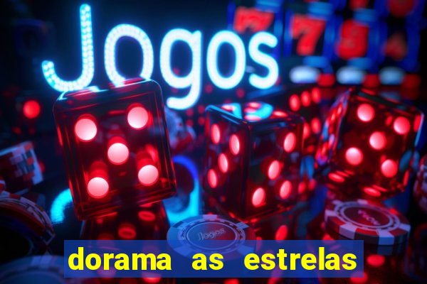 dorama as estrelas nao sao tao brilhantes quanto voce