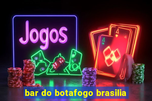 bar do botafogo brasilia