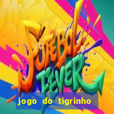 jogo do tigrinho casa chinesa é confiável