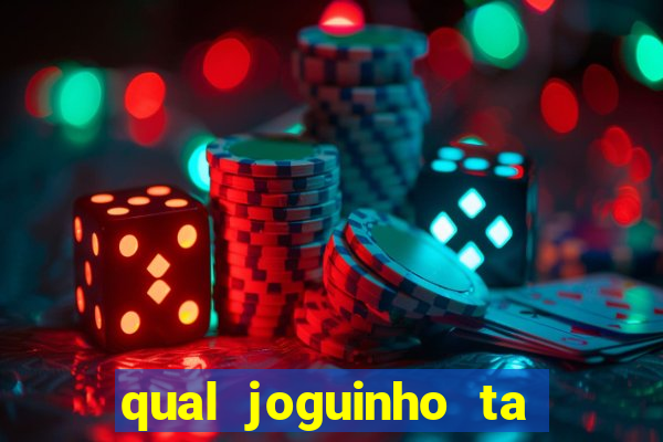 qual joguinho ta pagando agora