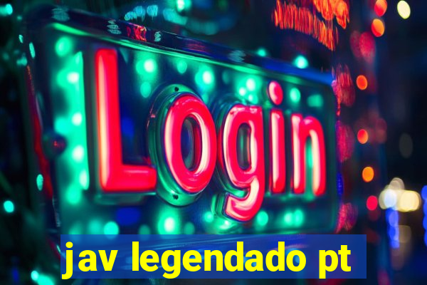 jav legendado pt