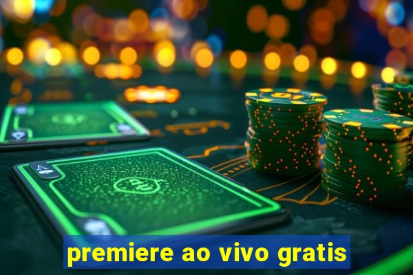 premiere ao vivo gratis