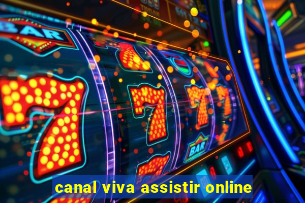 canal viva assistir online