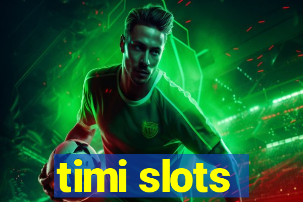 timi slots