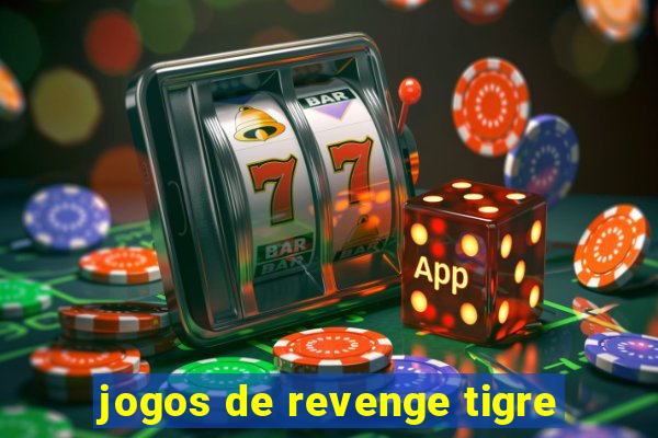 jogos de revenge tigre