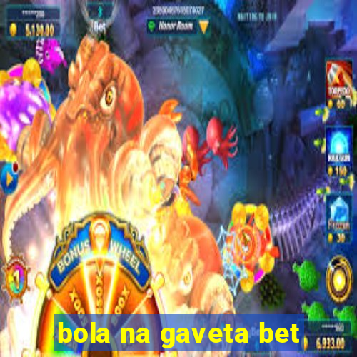 bola na gaveta bet