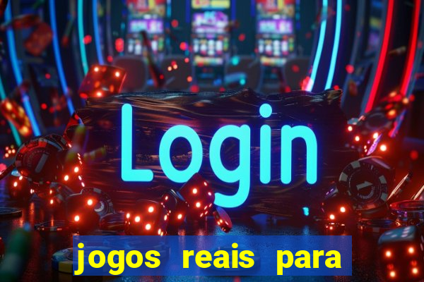 jogos reais para ganhar dinheiro