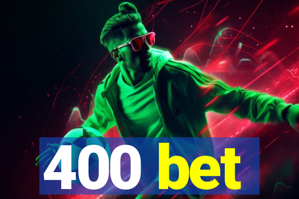 400 bet