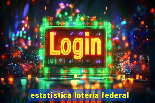 estatística loteria federal