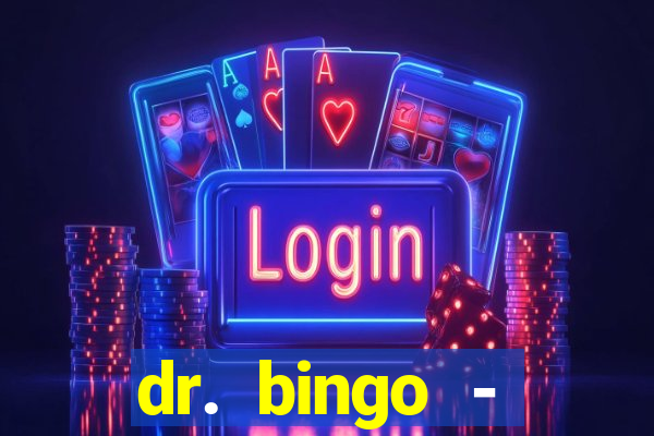 dr. bingo - videobingo   slots