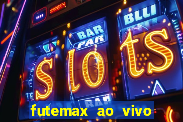 futemax ao vivo sem anúncio