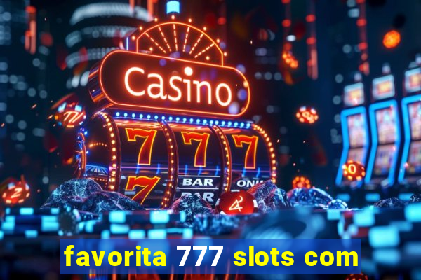 favorita 777 slots com