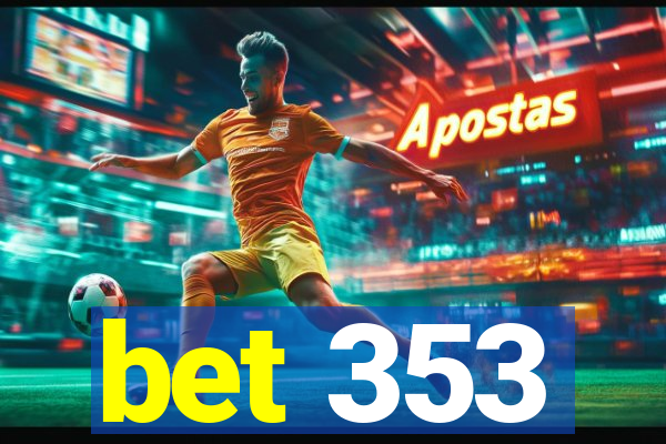 bet 353