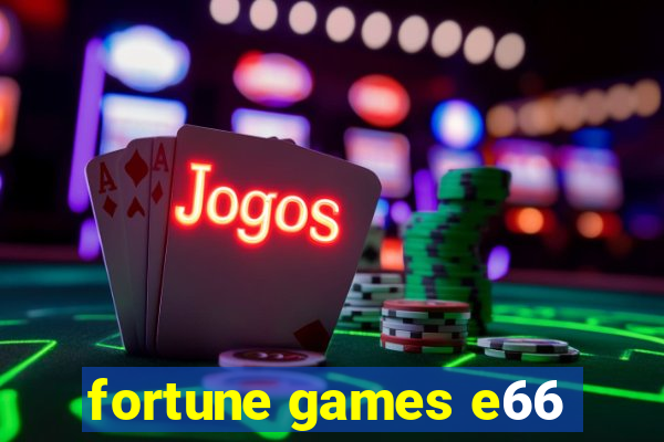 fortune games e66