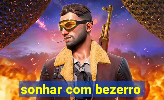 sonhar com bezerro