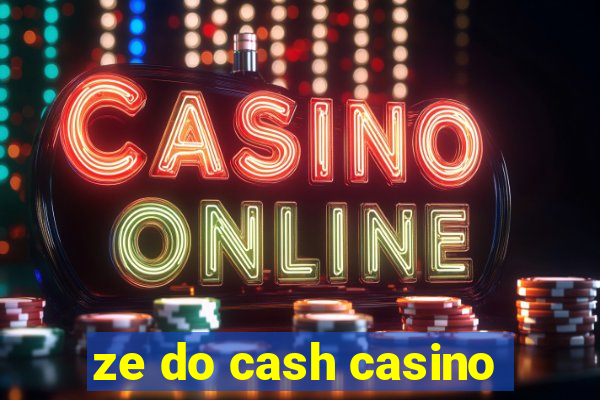 ze do cash casino