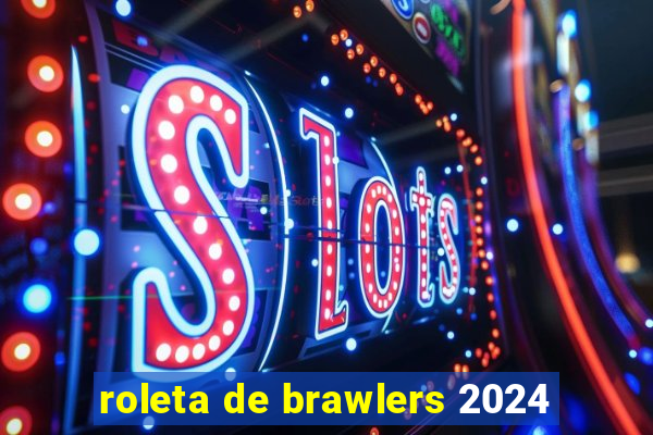 roleta de brawlers 2024