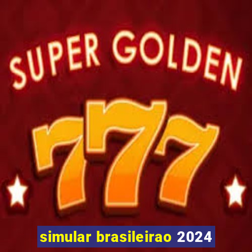 simular brasileirao 2024