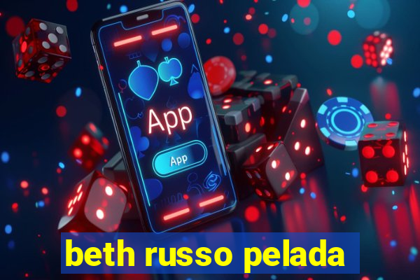 beth russo pelada