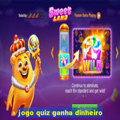 jogo quiz ganha dinheiro