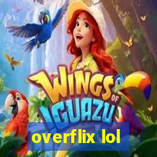 overflix lol