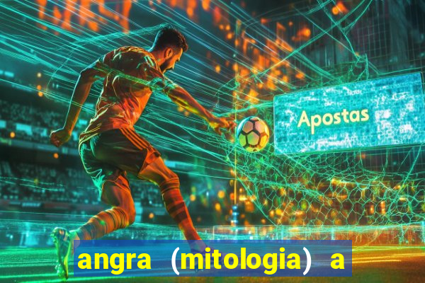 angra (mitologia) a deusa do fogo na mitologia tupi-guarani