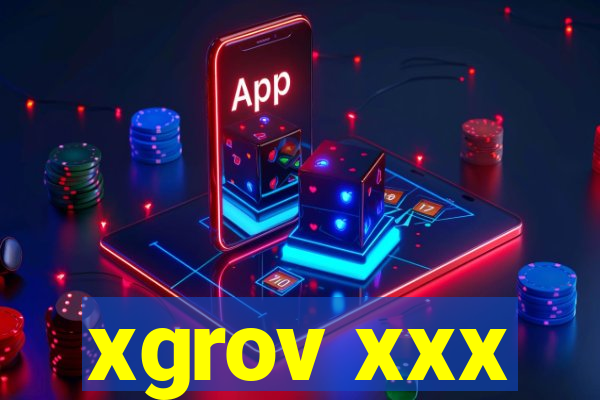 xgrov xxx