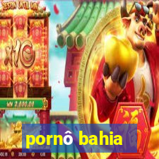 pornô bahia