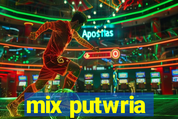 mix putwria